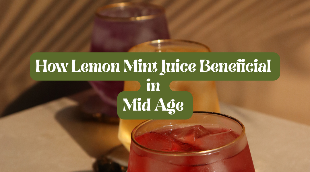 How Lemon Mint Juice Beneficial in Mid Age - 2024